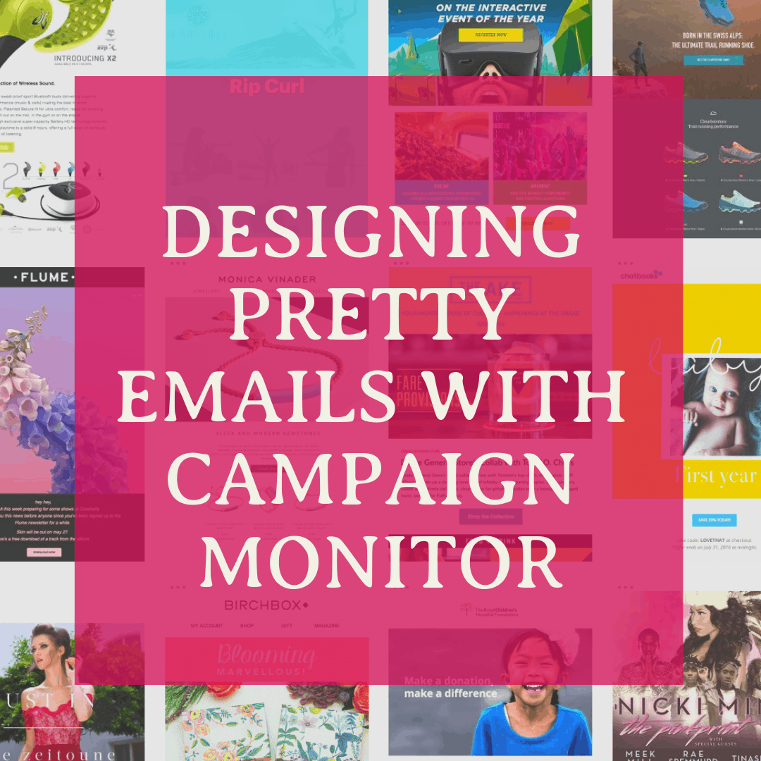 Designing Pretty Emails with Campaign Monitor