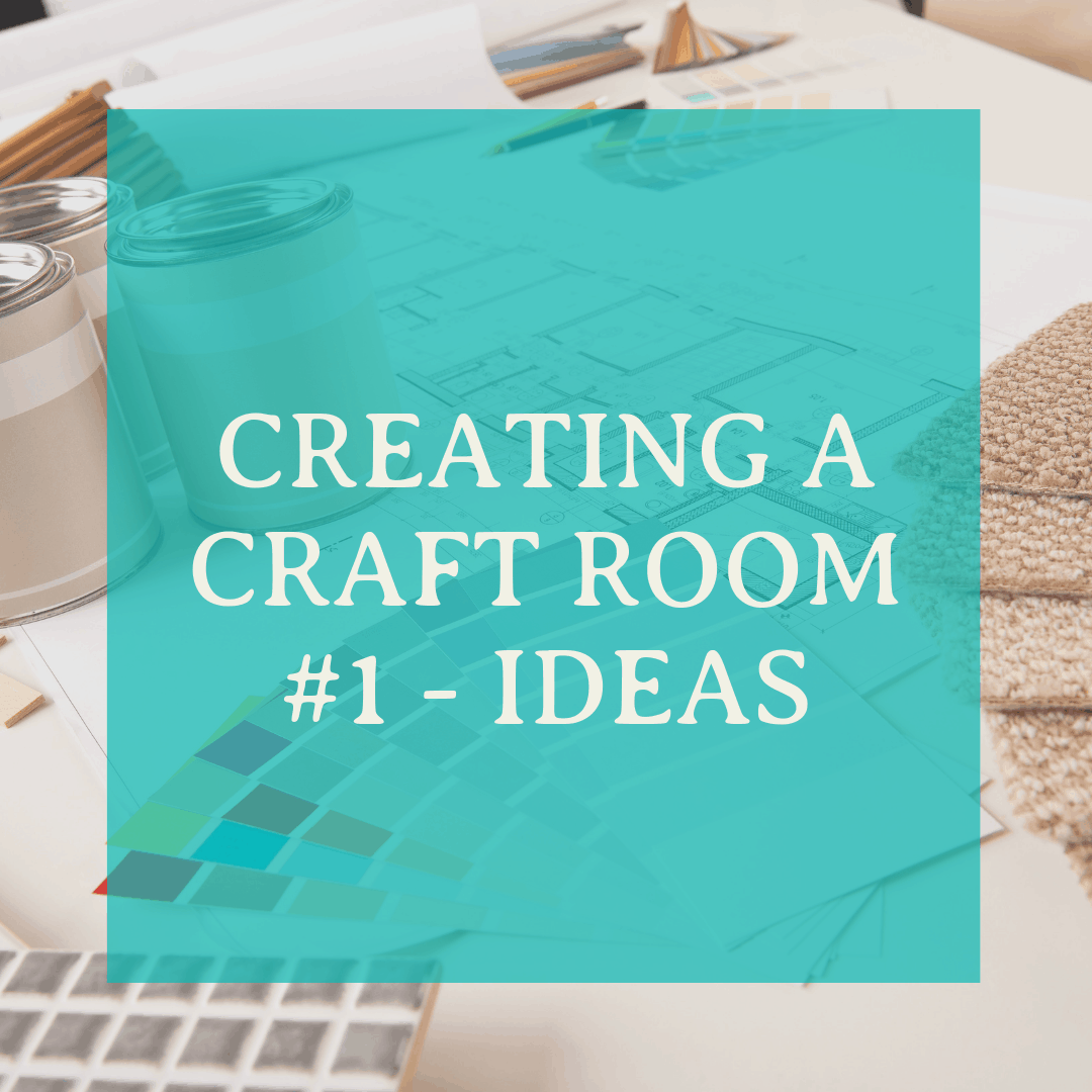 Creating a Craft Room #1: Ideas