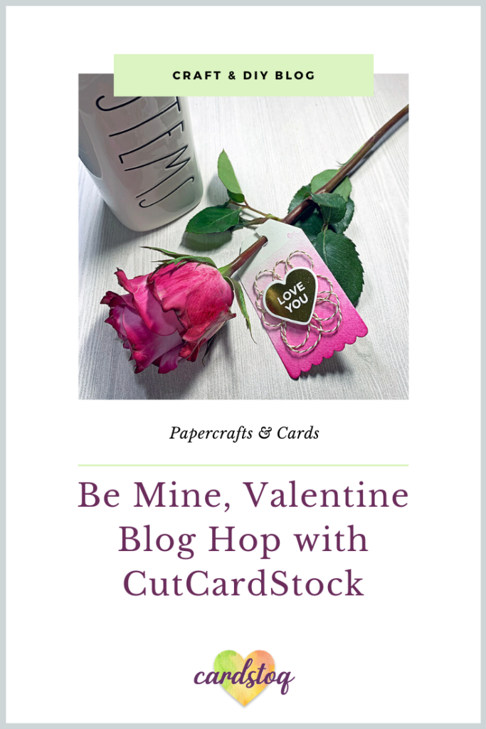 Be Mine, Valentine Blog Hop with CutCardStock